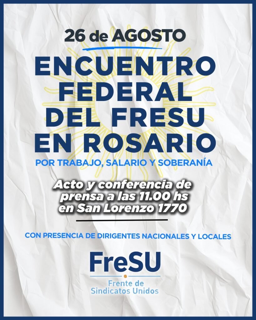 El FreSU va a Rosario y profundiza la construcción federal "por el trabajo, el salario y la defensa de la soberanía"